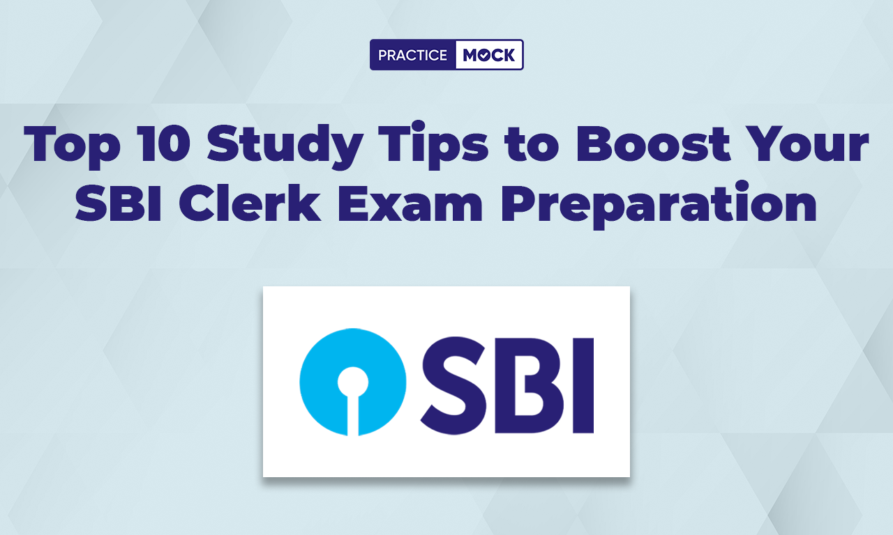 Top 10 Study Tips to Boost Your SBI Clerk Exam Preparation