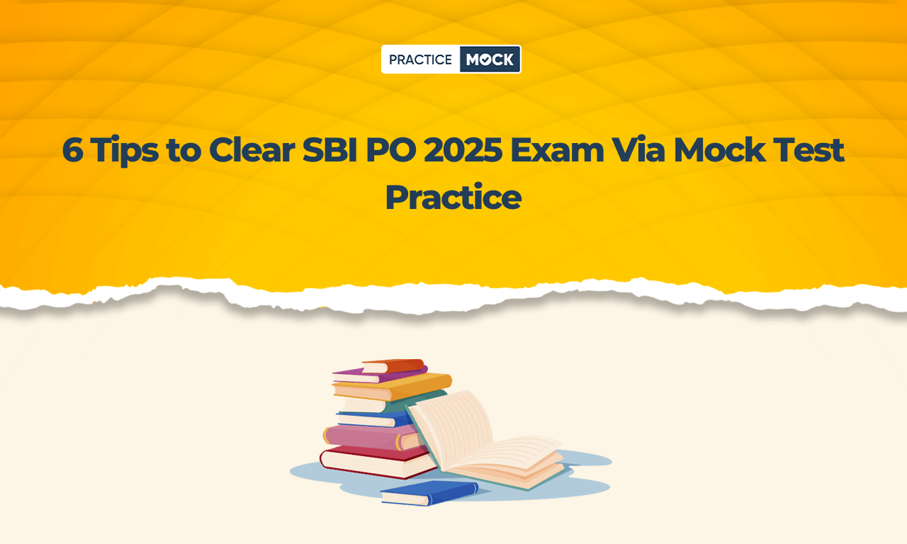 6 Tips to Clear SBI PO 2025 Exam through Mock Test Practice