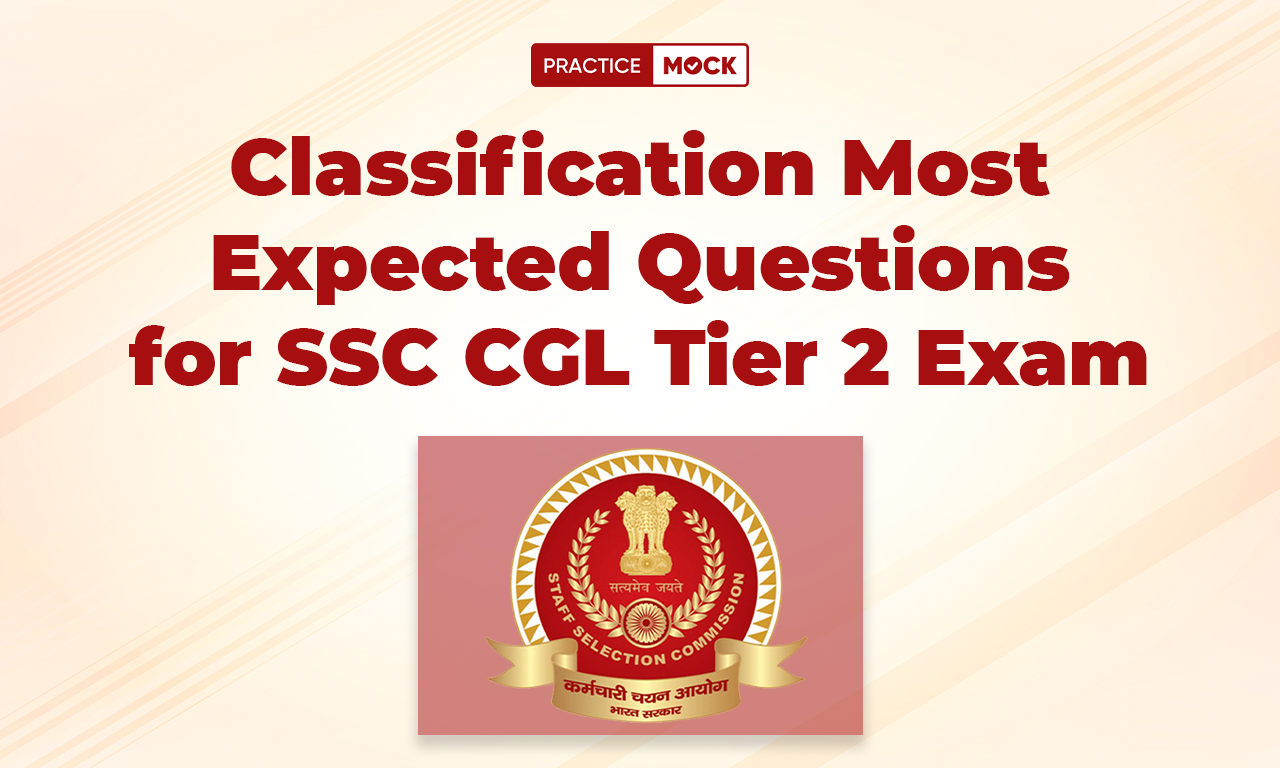 Classification Most Expected Questions for SSC CGL Tier 2 Exam