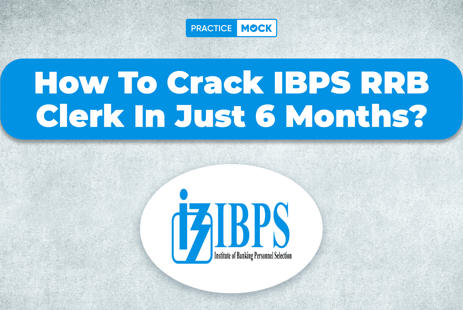 How To Crack IBPS RRB Clerk In Just 6 Months?