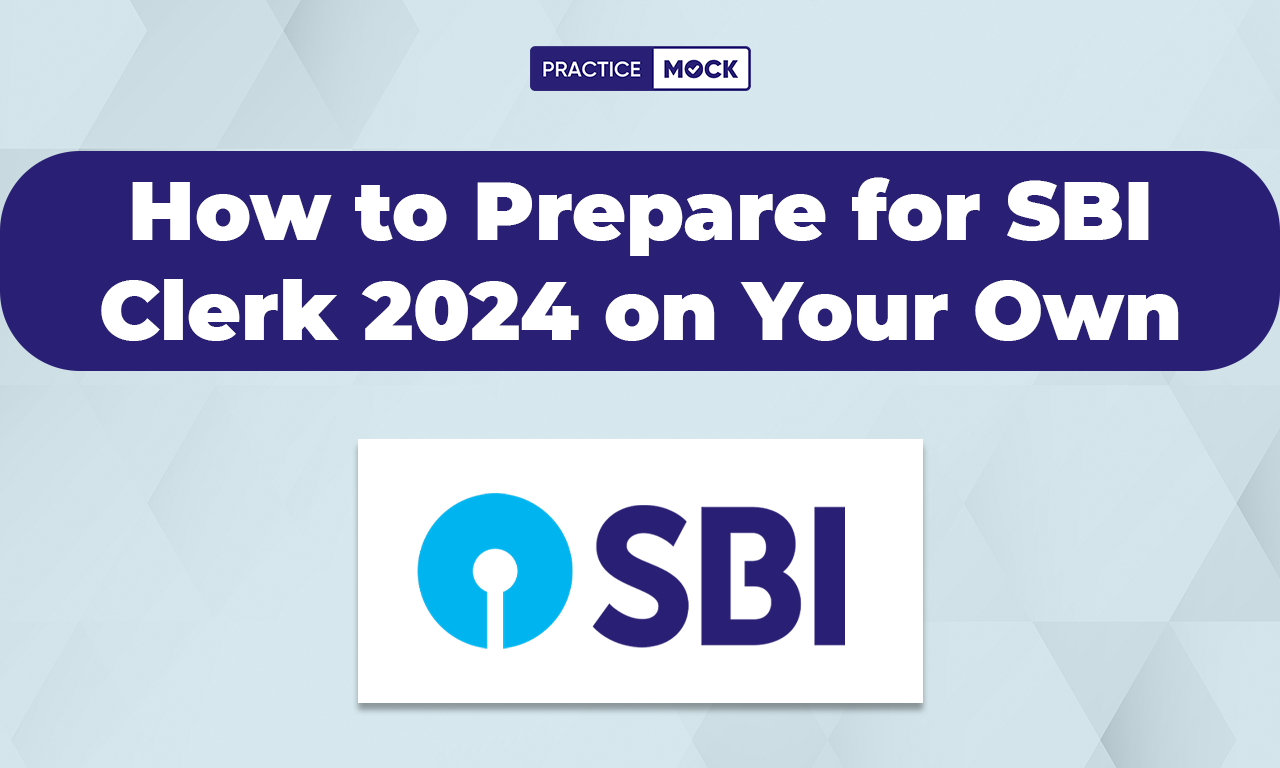 How to Prepare for SBI Clerk 2024 on Your Own