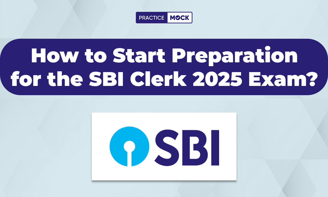 How to Start Preparation for the SBI Clerk 2025 Exam