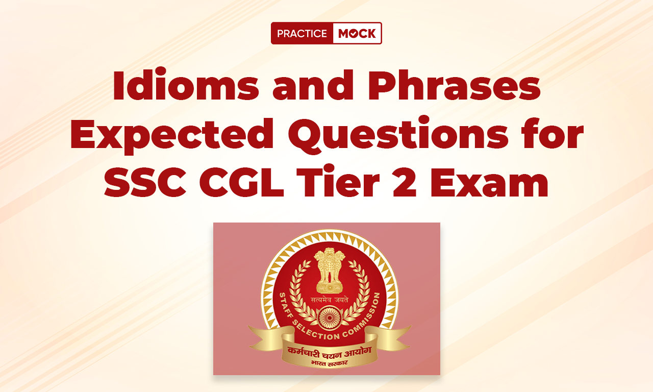 Idioms and Phrases Expected Questions for SSC CGL Tier 2 Exam