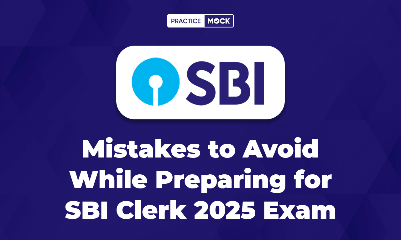 Mistakes to Avoid While Preparing for SBI Clerk 2025 Exam