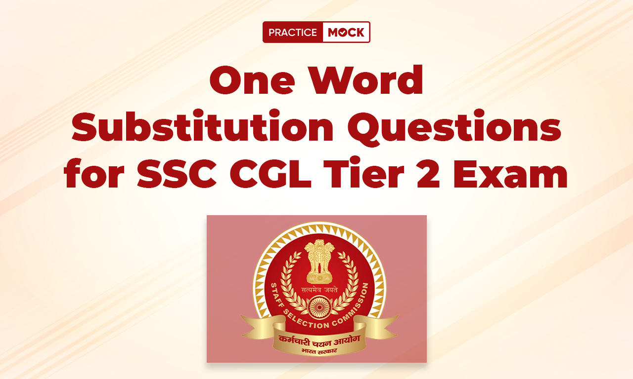 One Word Substitution Questions for SSC CGL Tier 2 Exam