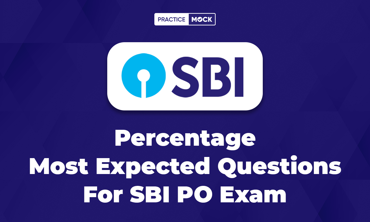 Percentage Most Expected Questions For SBI PO Exam