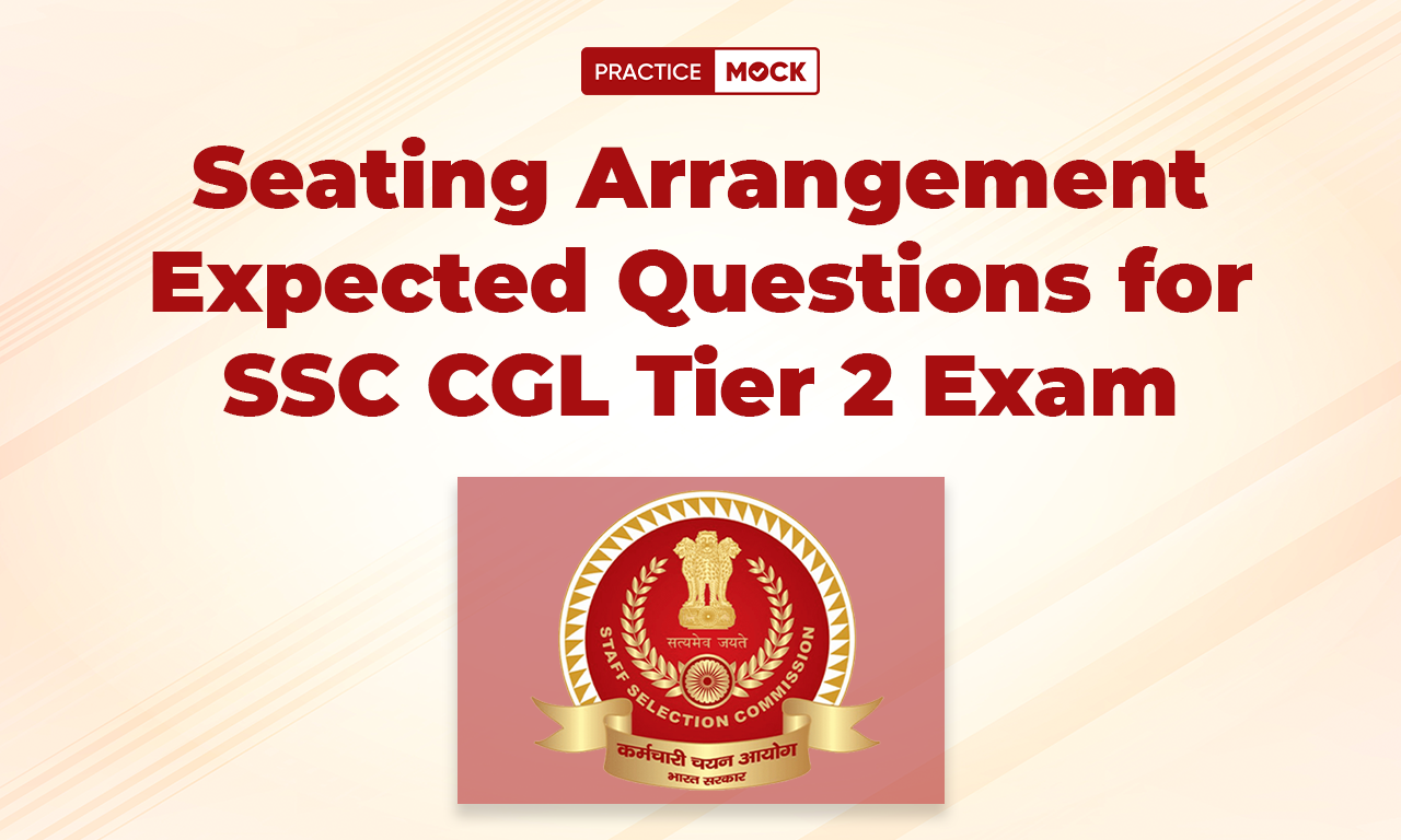 Seating Arrangement Expected Questions for SSC CGL Tier 2 Exam